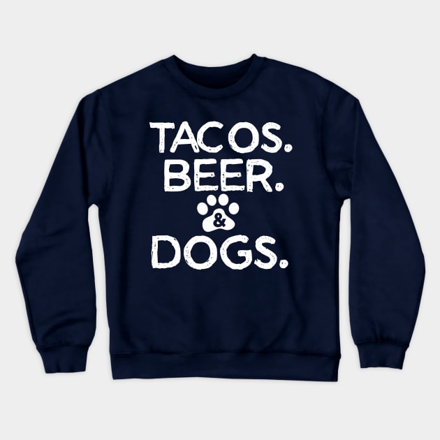 Tacos Beer And Dogs Crewneck Sweatshirt by jonetressie